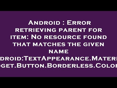 Android : Error retrieving parent for item: No resource found that matches the given name 'android:T
