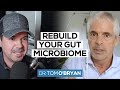 A Comprehensive PROTOCOL for HEALING Your GUT MICROBIOME | Dr. Tom O'Bryan