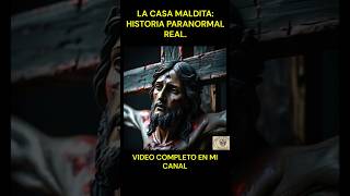 LA CASA MALDITA  - HISTORIA PARANORMAL REAL #terrorymisterio #miedo #historiareal #terror