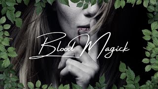 Blood Magick in Occult Rituals: Vampyrism, Necromancy, Witchcraft, BDSM