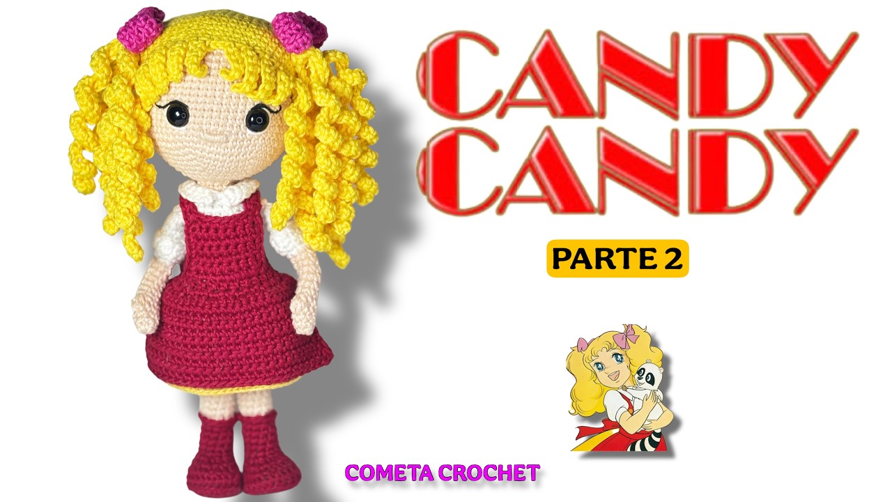 Candy Candy Amigurumi | Tutorial paso a paso a crochet | Cometa Crochet | Parte 2