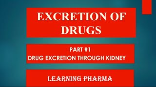 DRUG EXCRETION BY LEARNING PHARMA