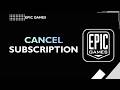 HOW TO CANCEL EPIC GAMES SUBSCRIPTION