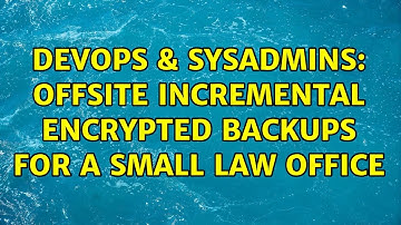 DevOps & SysAdmins: Offsite Incremental Encrypted Backups for a small law office (2 Solutions!!)