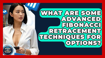 What Are Some Advanced Fibonacci Retracement Techniques For Options? - Stock and Options Playbook