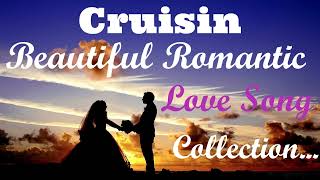 Cruisin Beautiful Romantic Love❤️ Song Nonstop Best Collection From High Quality Song Artist || HD
