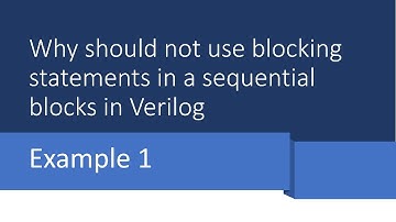 Example1: Why not to use Blocking assignments in Sequential blocks in Verilog Code