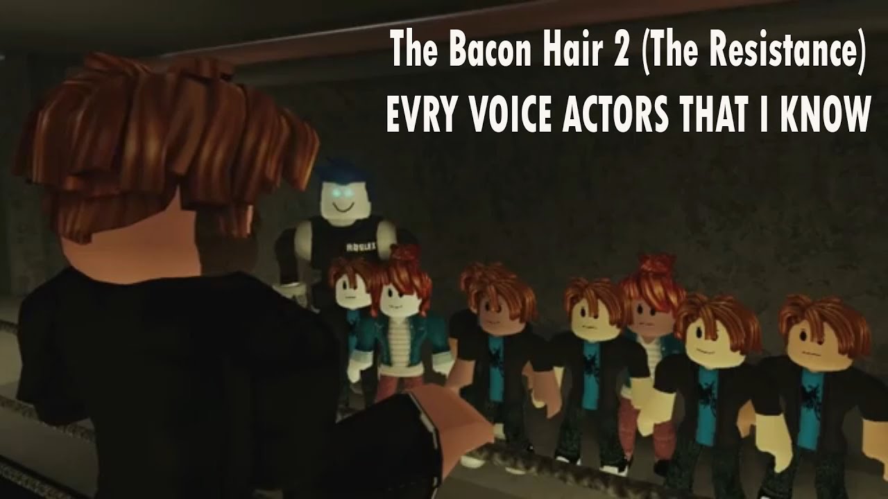 The Bacon Hair 2 (The Resistance) Voice Actors YouTube