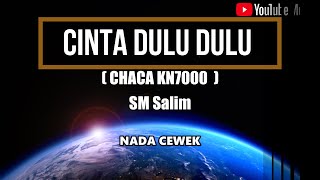 Download lagu Karaoke. Cinta Dulu Dulu   Chaca Kn7000   - Sm Salim  Nada Cewek   mp3