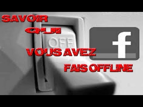 Comment savoir qui vous avez mit hors- ligne sur Facebook