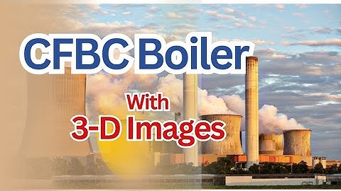 CFBC Boiler | Circulating Fluidised Bed Combustor | CFBC Technology | Lignite thermal power plant