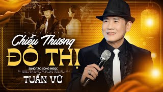 Chiều Thương Đô Thị - Tuấn Vũ hát live mới nhất