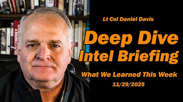 Deep Dive Intel Briefing: What We Learned This Week 11/29/2025 /Lt Col Daniel Davis