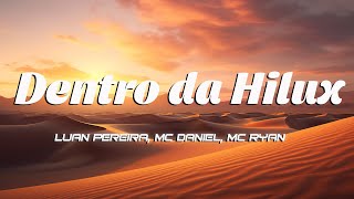 Luan Pereira, MC Ryan SP, MC Daniel - DENTRO DA HILUX (Letra)