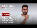 A Moment To Reflect لحظة للتأمل ABtalks Safe Space With Anas Bukhash