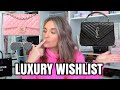 UPDATED LUXURY WISHLIST 2022 - TOP 10 ITEMS