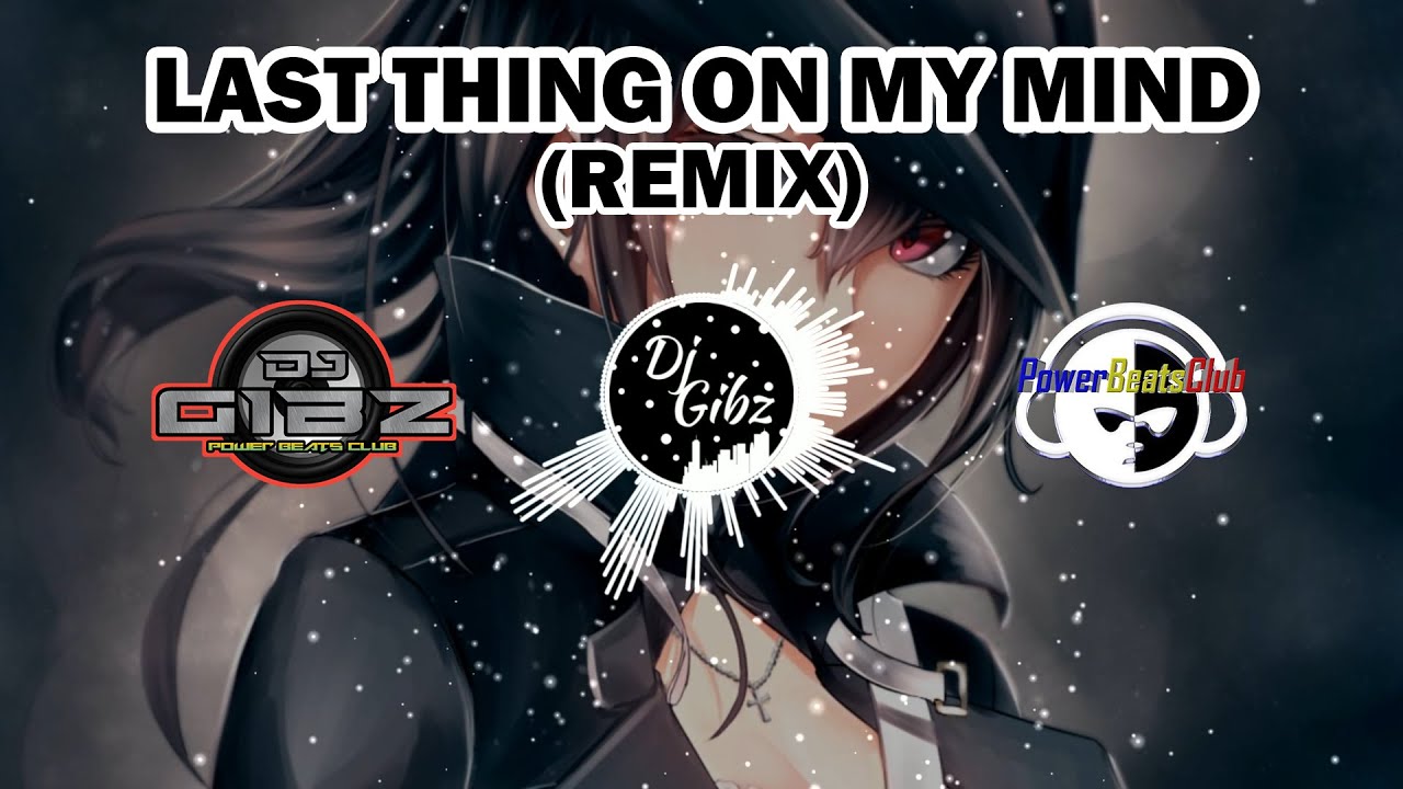 Last Thing On My Mind (Tekno Remix) - Dj Gibz