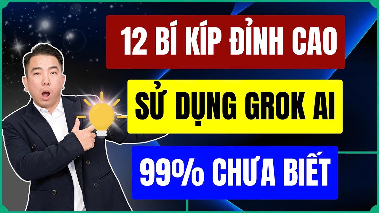 12 Tuyệt Chiêu Dùng Grok AI Siêu Đỉnh Cao 99% Chưa Biết - How To Use Grok AI