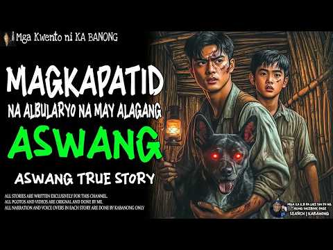MAGKAPATID NA ALBULARYO NA MAY ALAGANG ASWANG Aswang True Story
