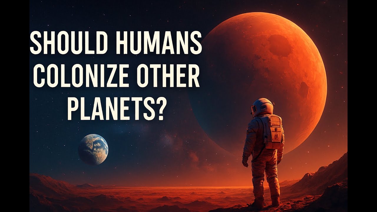 Should Humans Colonize Other Planets? - YouTube