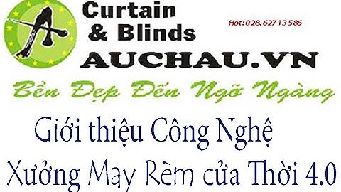 XƯỞNG RÈM CỬA CAO CẤP ÂU CHÂU - QUY TRÌNH CÔNG NGHỆ SẢN XUẤT