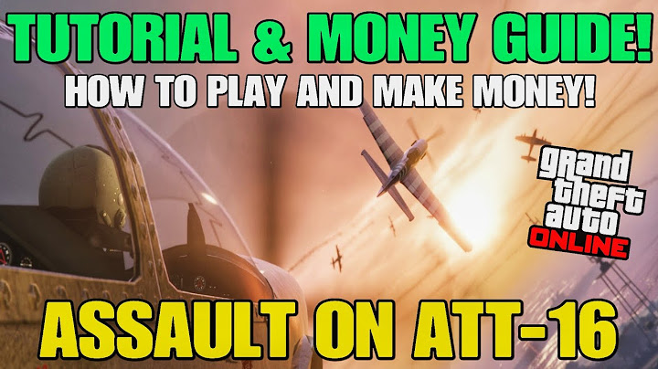 GTA Online: Assault on ATT-16 Tutorial & Money Guide!