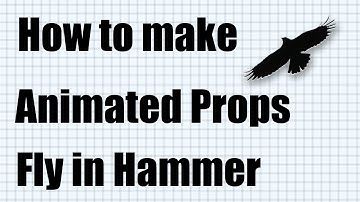 Hammer CS:GO - How to make Animated Props Fly