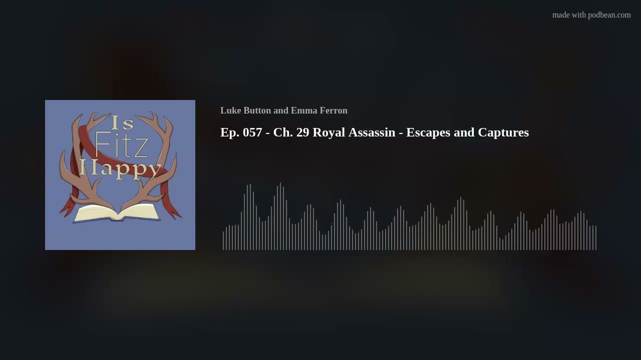 Ep. 057 - Ch. 29 Royal Assassin - Escapes and Captures
