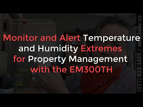 Monitor and Alert Temperature and Humidity Extremes for Property Management with the EM300TH @HELIACanada