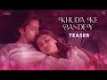 Khuda ke bandey official teaser anurag halder  palak muchhal  daisy shah  siddharth gupta