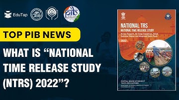 National Time Release Study (NTRS) 2022 | Daily PIB Current Affairs | Important MCQs | Revision PDF