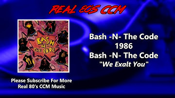 Bash -N- The Code - We Exalt You