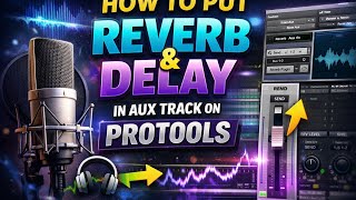 How to add  reverb and delay in aux track on protools?