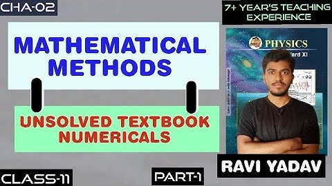 Mathematical Methods | Chapter-2 | Unsolved textbook numericals| physics by Ravi Yadav