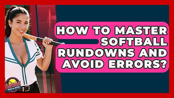 How To Master Softball Rundowns And Avoid Errors? - Softball Basics and Beyond