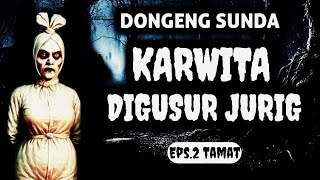 Karwita Digusur Jurig Eps2 Tamat  Dongeng Sunda dongengmanganggang
