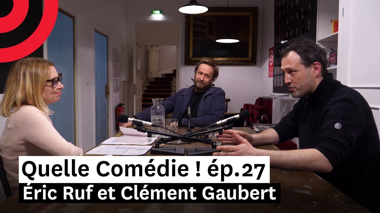 Éric Ruf, Clément Gaubert — Quelle Comédie ! épisode 27 - YouTube
