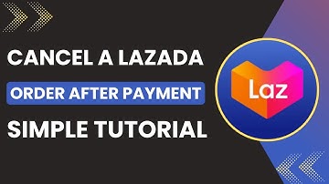 How To Cancel A Lazada Order After Payment !