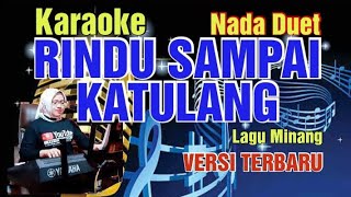 RINDU SAMPAI KA TULANG ( LAGU MINANG ) KARAOKE  - NADA DUET - VERSI TERBARU