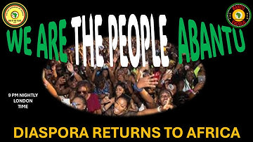 AFRICA IS THE HOLY LAND || WE ARE THE PEOPLE ABANTU || DIASPORA RETURNS TO AFRICA