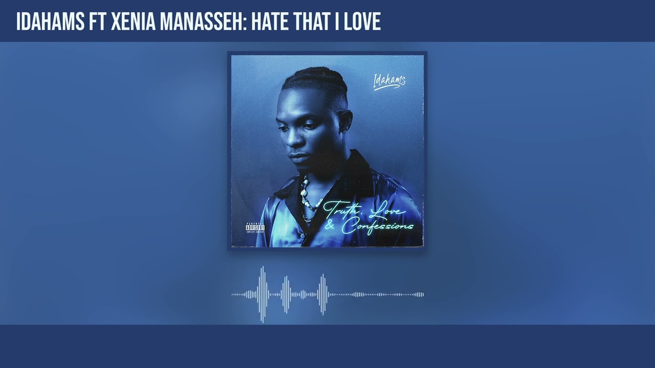 Watch Idahams - Hate That I Love ft Xenia Manasseh ( Official Audio) on YouTube