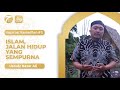 Inspirasi ramadhan 5  islam adalah jalan hidup yang sempurna