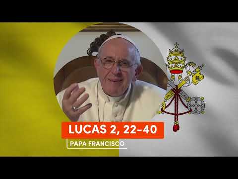 🙏 PAPA FRANCISCO - Reflexion del EVANGELIO LUCAS 2, 22-40 |▷ 31 de DICIEMBRE de 2023