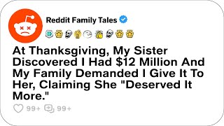 At Thanksgiving, My Sister Discovered I Had 12 Million And My Family Demanded....- Reddit Stories