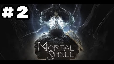 Mortal Shell - Gameplay Walkthrough PART 2 - [PS4 Pro] - No Commentary - (Blind/Full Game)