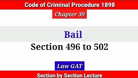 Section 496 to 502 CRPC | Bail in Bailable and Non Bailable Offences | Law GAT Chapter 39 CrPC