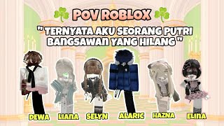 TERNYATA AKU SEORANG PUTRI BANGSAWAN YANG HILANG | POV PERCAKAPAN ROBLOX #dramaroblox #povroblox