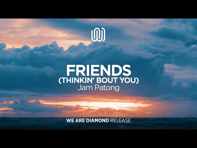 Jam Patong - Friends (Thinkin' Bout You) class=