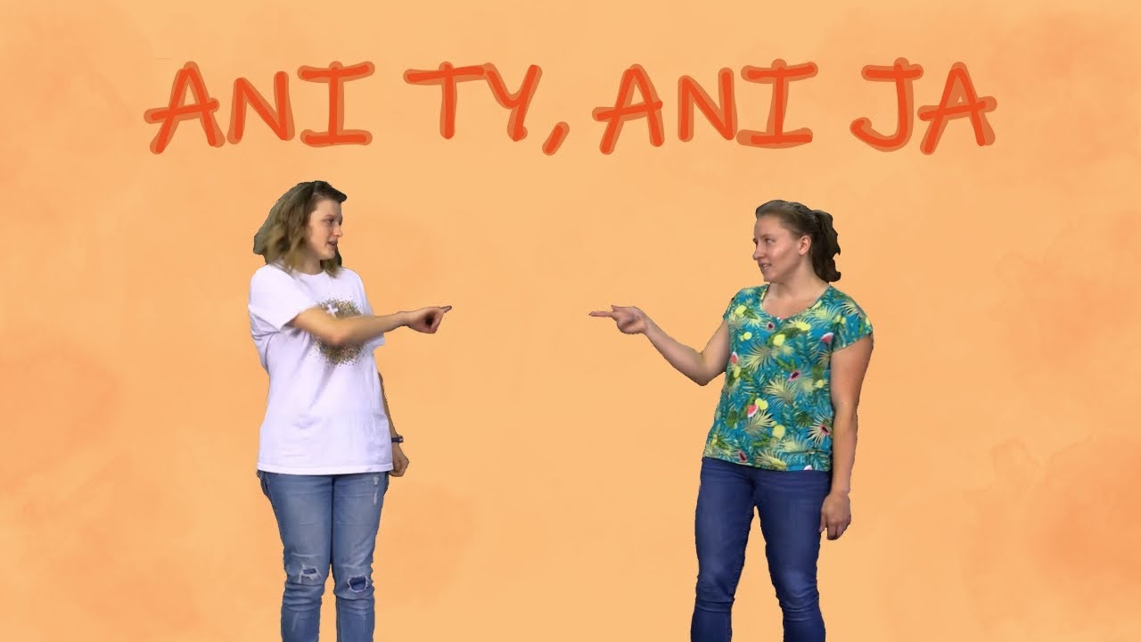 Ani ty, ani ja | piosenka z pokazywaniem