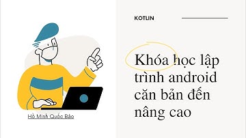 Lập trình Android với Kotlin - Bài 6: Xây dựng giao diện với ConstraintLayout.